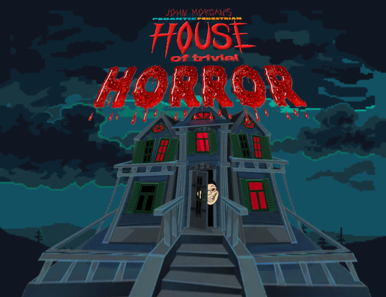 Cover image for John Morgan's Pedantic Pedestrian House of Trivial Horror