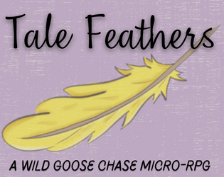 Tale Feathers   - A wild goose chase micro-RPG 