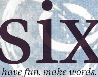 Six   - make words. have fun. 