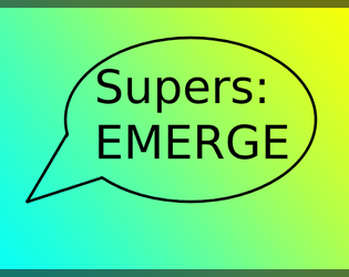 Supers: EMERGE   - A game of modular superpowers 