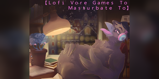 Cover image for 【﻿Lofi Vore Games To Masturbate To】