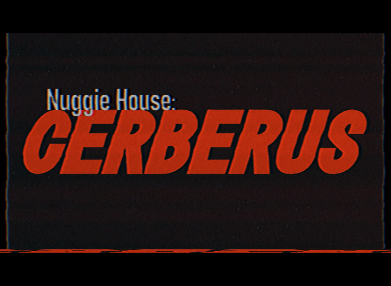 Nuggie House: Cerberus