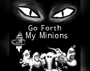 Go Forth, My Minions!  