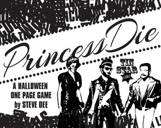 Princess Die   - Our 2022 Halloween one page solo RPG. 