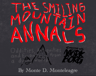 The Smiling Mountain Annals   - Mörk Borg compatible weapons, items, creatures, and more. 
