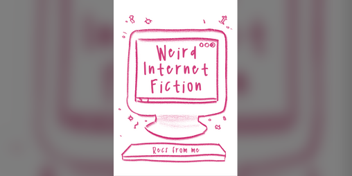 Cover image for Weird Internet Fiction