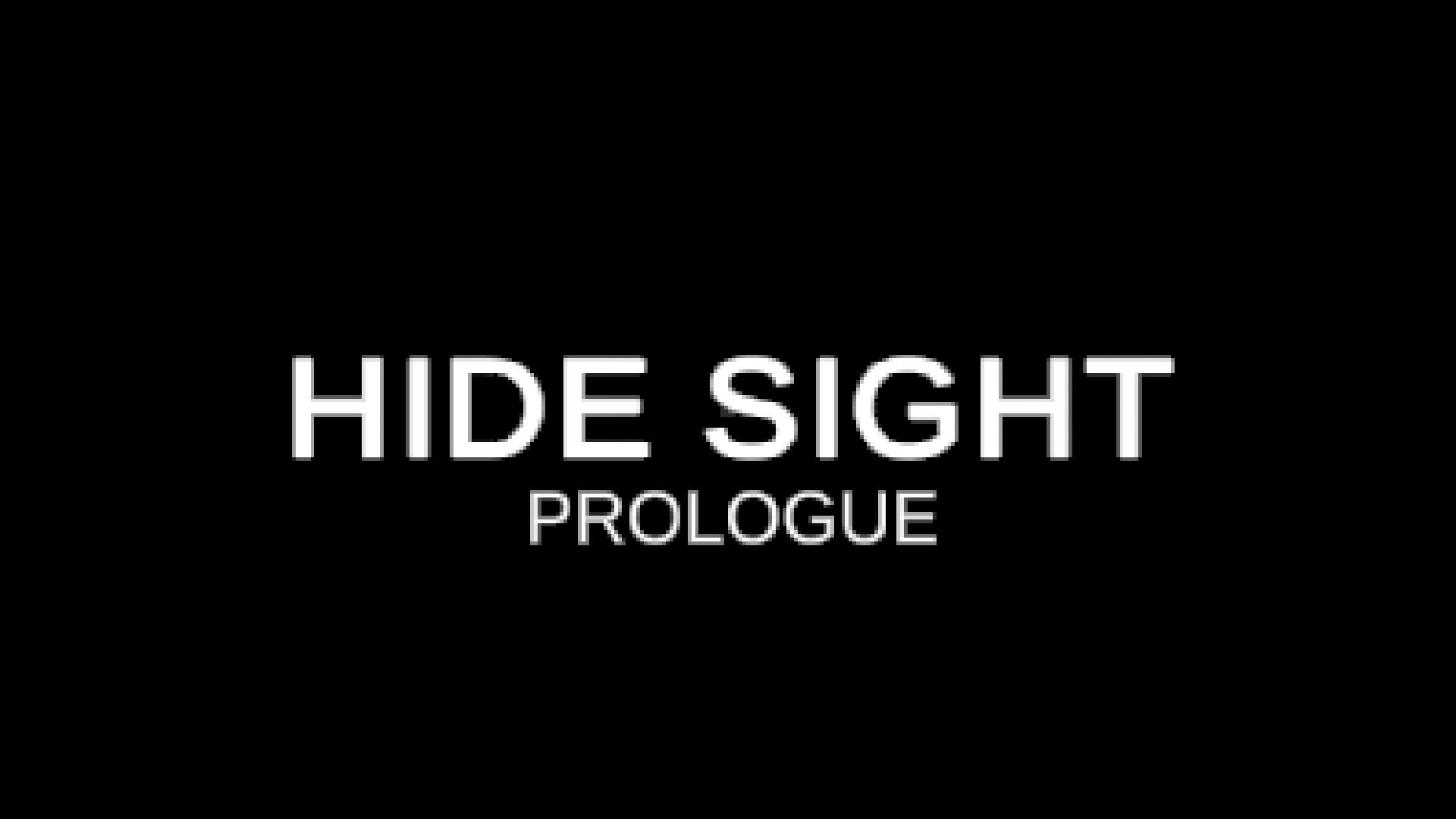 Hide Sight: Prologue