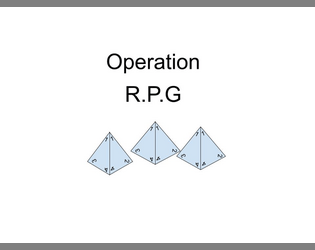 Operation R.P.G.   - A TTRPG of specialists performing daring missions, daring adventures, and astonishing heists. 