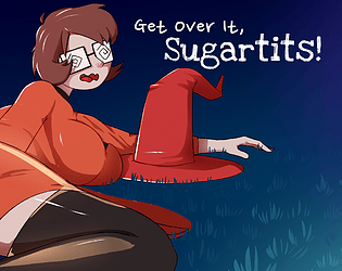 Get Over it, Sugartits!