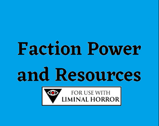 Faction Power & Resources   - How big is an organization? What could they have with that kind of power? 