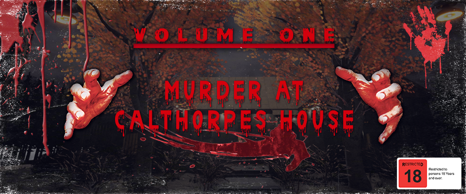 Volume One: Murder at Calthorpes House