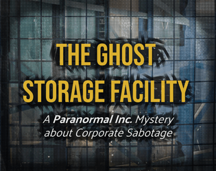 The Ghost Storage Facility   - A Paranormal Inc Mystery about Corporate Sabotage 