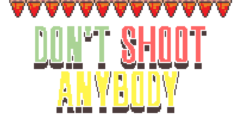 Don't Shoot Anybody