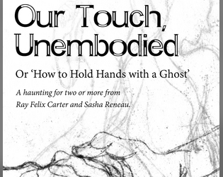 Our Touch, Unembodied   - how to hold hands with a ghost 