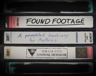 FOUND FOOTAGE: A Pamphlet Bestiary for Liminal Horror   - 10 new monsters for Liminal Horror 