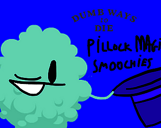 Dumb Ways To Die - Pillock's Magic Smoochies Mobile Edition