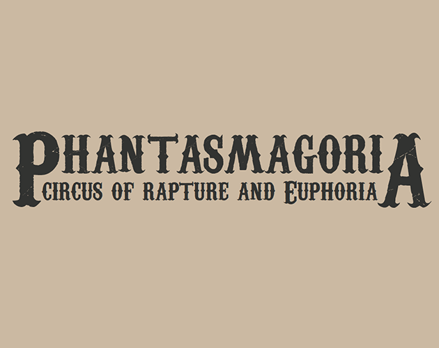 Phantasmagoria: Circus of Rapture and Euphoria