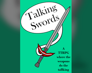 Talking Swords   - A one-page RPG about talking swords and those that wield them. 