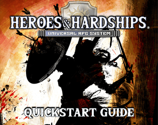 Heroes & Hardships Quickstart Guide   - A universal RPG system 