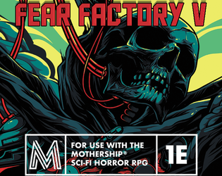 Fear Factory V - Adventure for Mothership RPG  