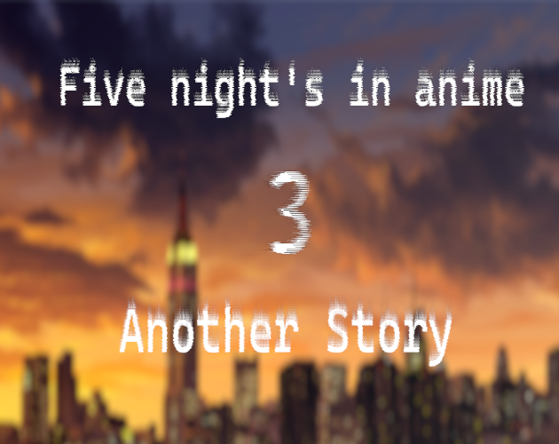 Five night's in Anime: Another Story 3