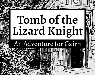 Tomb of the Lizard Knight   - One Page Adventure for Cairn RPG 