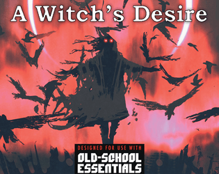 A Witch's Desire - Adventure for Old-School Essentials  