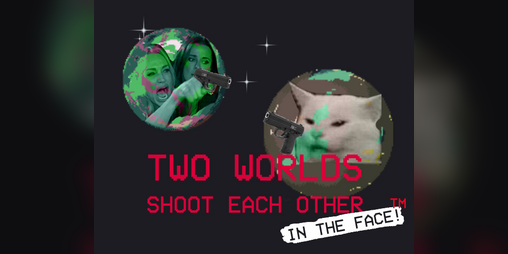 Cover image for Two Worlds shoot each other (in the face)