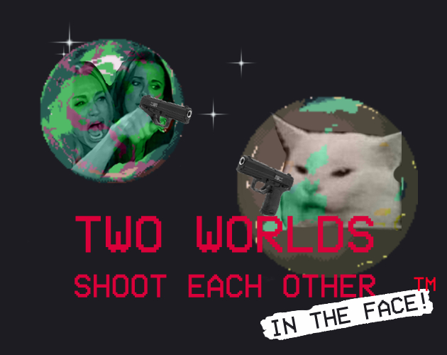 Two Worlds shoot each other (in the face)