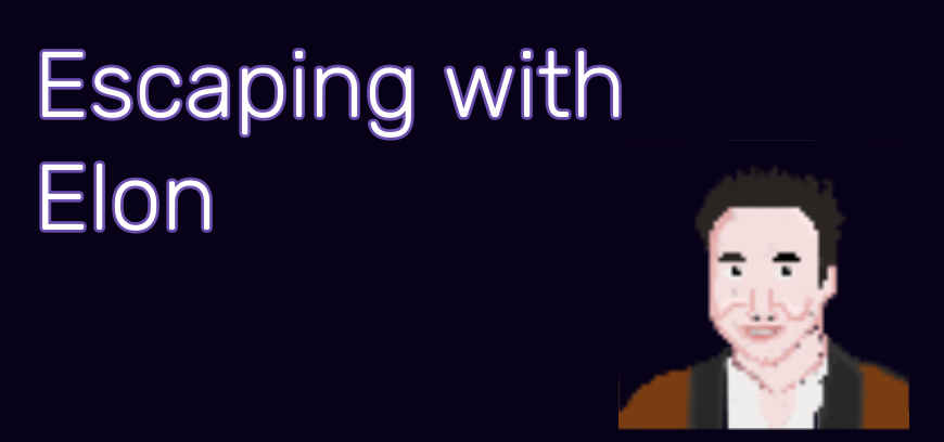 Escaping with Elon