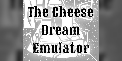 Cover image for The Cheese Dream Emulator