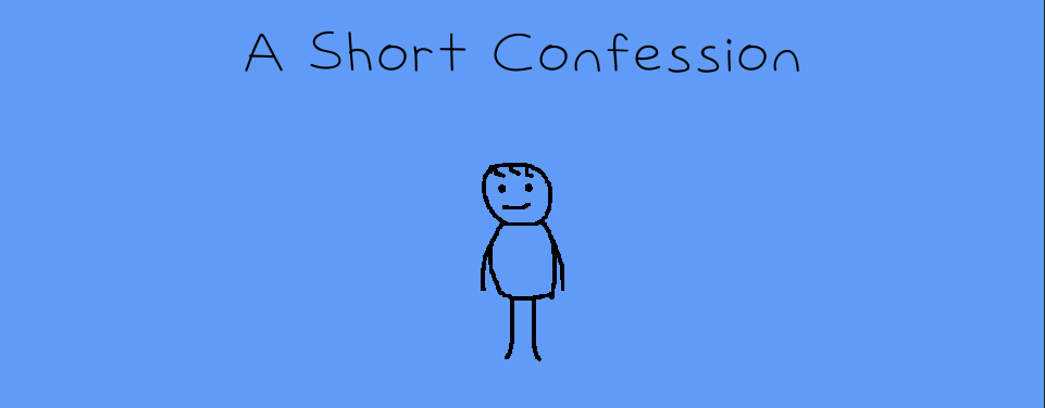 A Short Confession