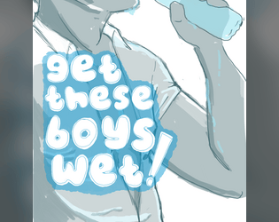 get these boys wet!   - hydrate or diedrate 