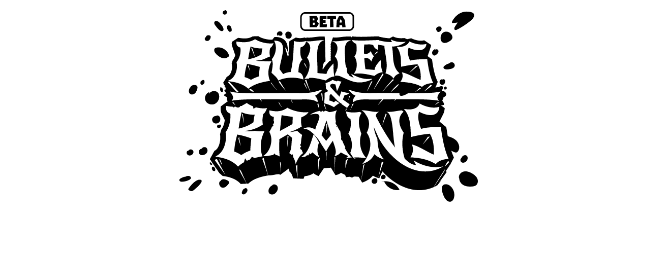Bullets & Brains