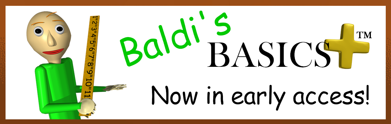 Try Baldi's Basics Plus!