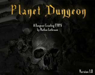 Planet Dungeon   - A Dark Fantasy, Dungeon-Crawling TTRPG 