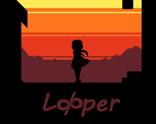 Lo/oper   - A storytelling game about breaking free of a time loop that has ensnared your Home. 
