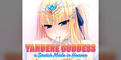Cover image for Yandere Goddess: A Snatch Made in Heaven