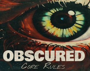 Obscured | Core Rules   - An easy to pick up ttrpg set in a modern horror setting. 