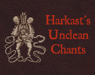 Harkast's Unclean Chants   - An unclean grimoire for Mörk Borg. 