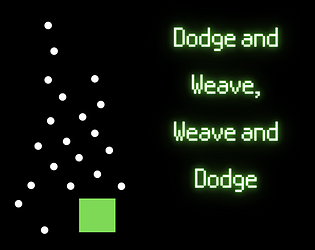 Dodge and Weave, Weave and Dodge