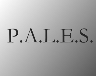 P.A.L.E.S.   - A minimalist game for fantasy adventures. 