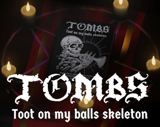 TOMBS: Toot on my balls skeleton  