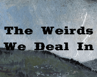 The Weirds We Deal In   - Unofficial small miscellaneous additions for We Deal In Lead 