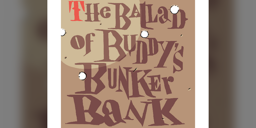 Cover image for The Ballad of Buddy’s Bunker Bank