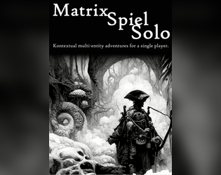 Matrix Spiel Solo   - Kontextual multi-entity adventures for a single player. 