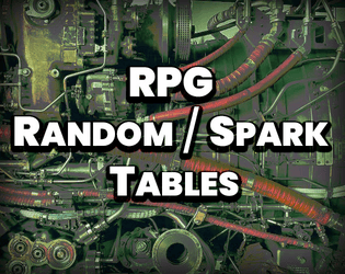 RPG "6 by 6" Random/Spark Tables   - A bunch of RPG random tables 