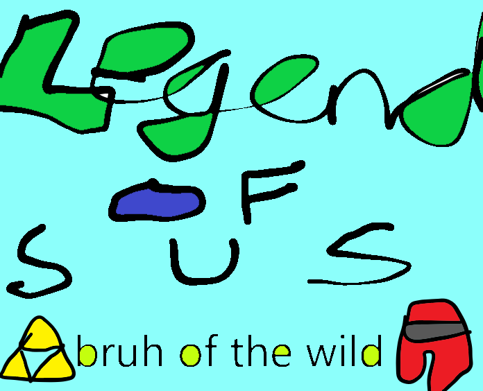 Legend of sus: Bruh of the wild