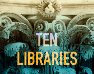 Ten Libraries   - Ten ideas for libraries as destinations in your next game session. 