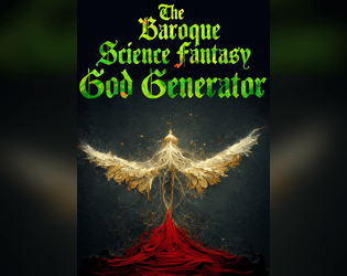 The Baroque Science Fantasy God Generator   - You have encountered a god! 